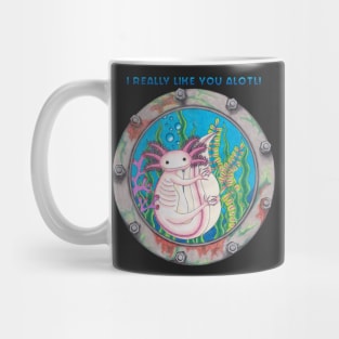 I like you ALOTL! Mug